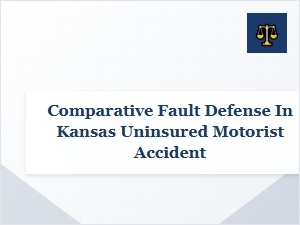 Navigating Comparative Fault in Kansas Uninsured Motorist Claims