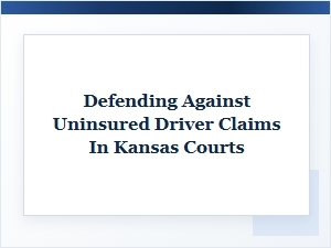 Defending Claims Under Kansas Comparative Fault Law