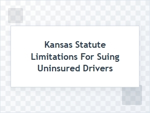 Understanding Kansas' Uninsured Driver Statute Limits
