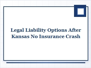 Your Legal Options After a Kansas No Insurance Crash