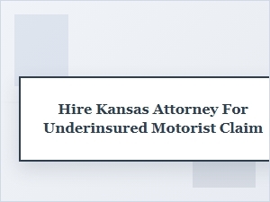 Navigating an Underinsured Motorist Claim in Kansas