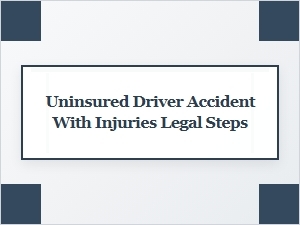 Navigating Legal Steps After an Uninsured Driver Accident