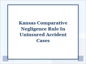 Navigating Kansas Comparative Negligence in Uninsured Cases